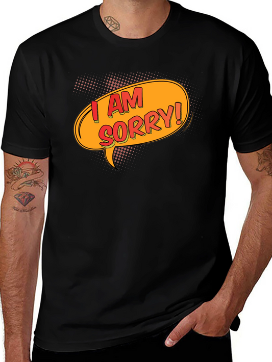 I Am Sorry T-Shirt - Funny Apology Gift
