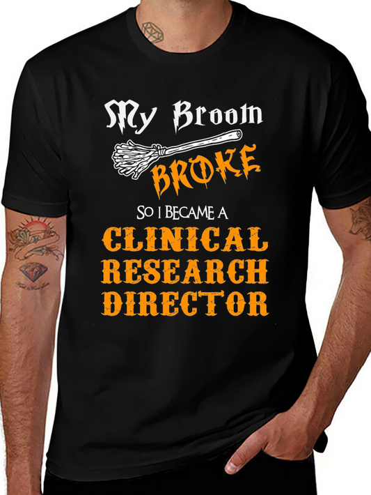 My Broom Broke Clinical Research Director T-Shirt