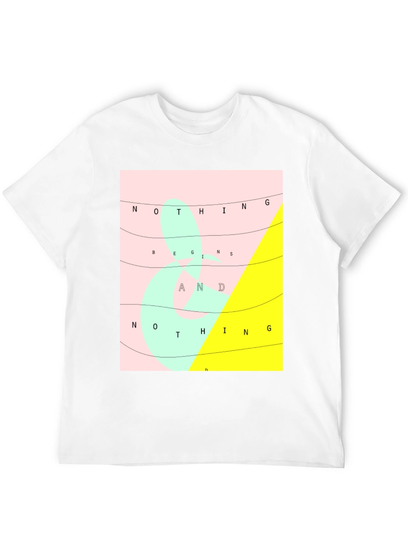 Nothing Begins and Nothing Ends Graphic Tee