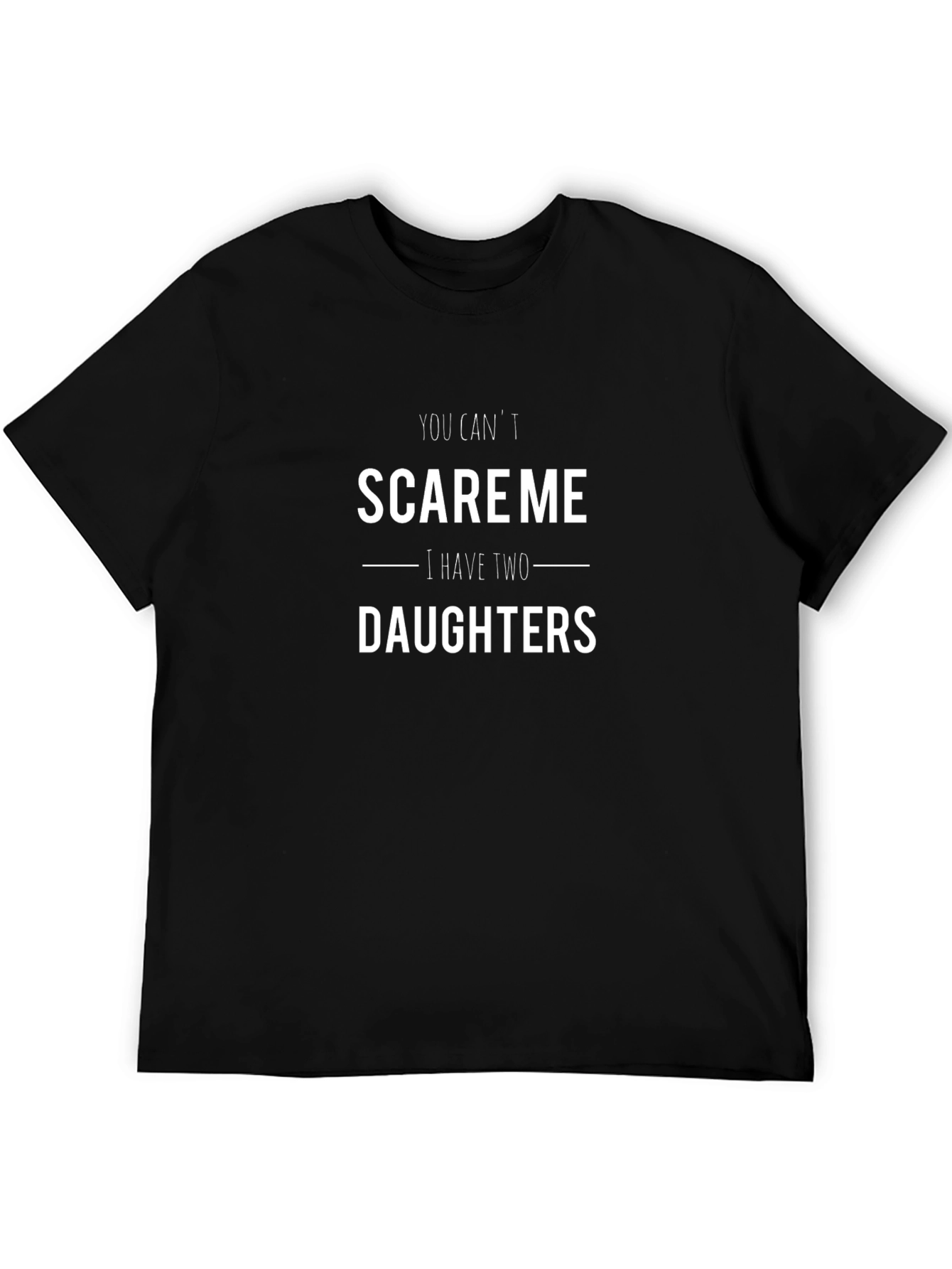 Funny I Have Two Daughters Graphic T-Shirt