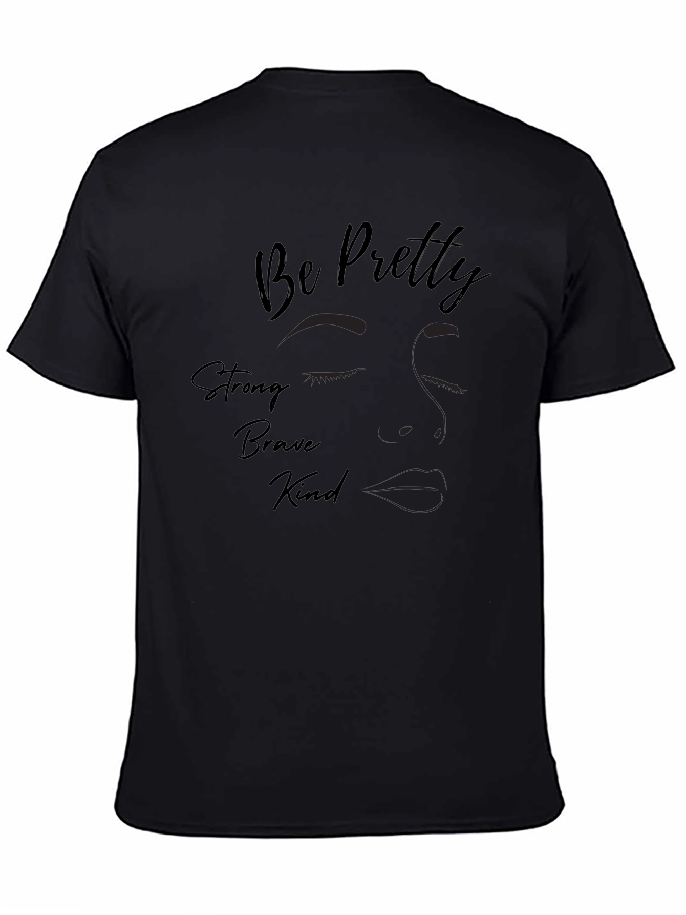 Be Pretty Strong Kind Brave T-Shirt