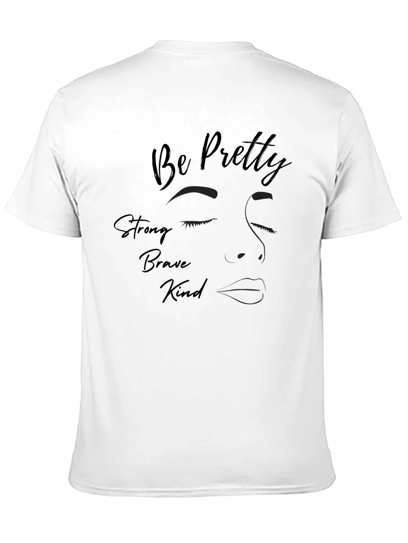 Be Pretty Strong Kind Brave T-Shirt