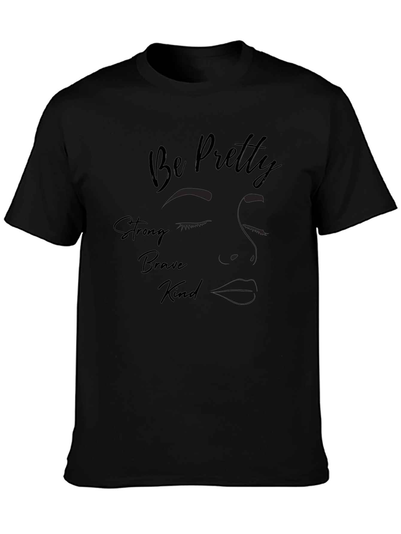Be Pretty Strong Kind Brave T-Shirt