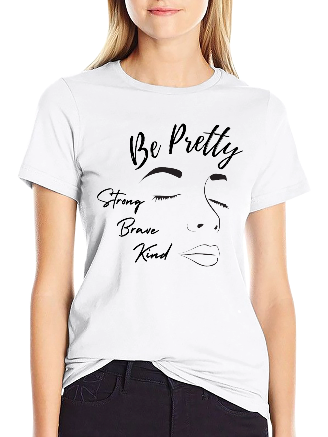 Be Pretty Strong Kind Brave T-Shirt
