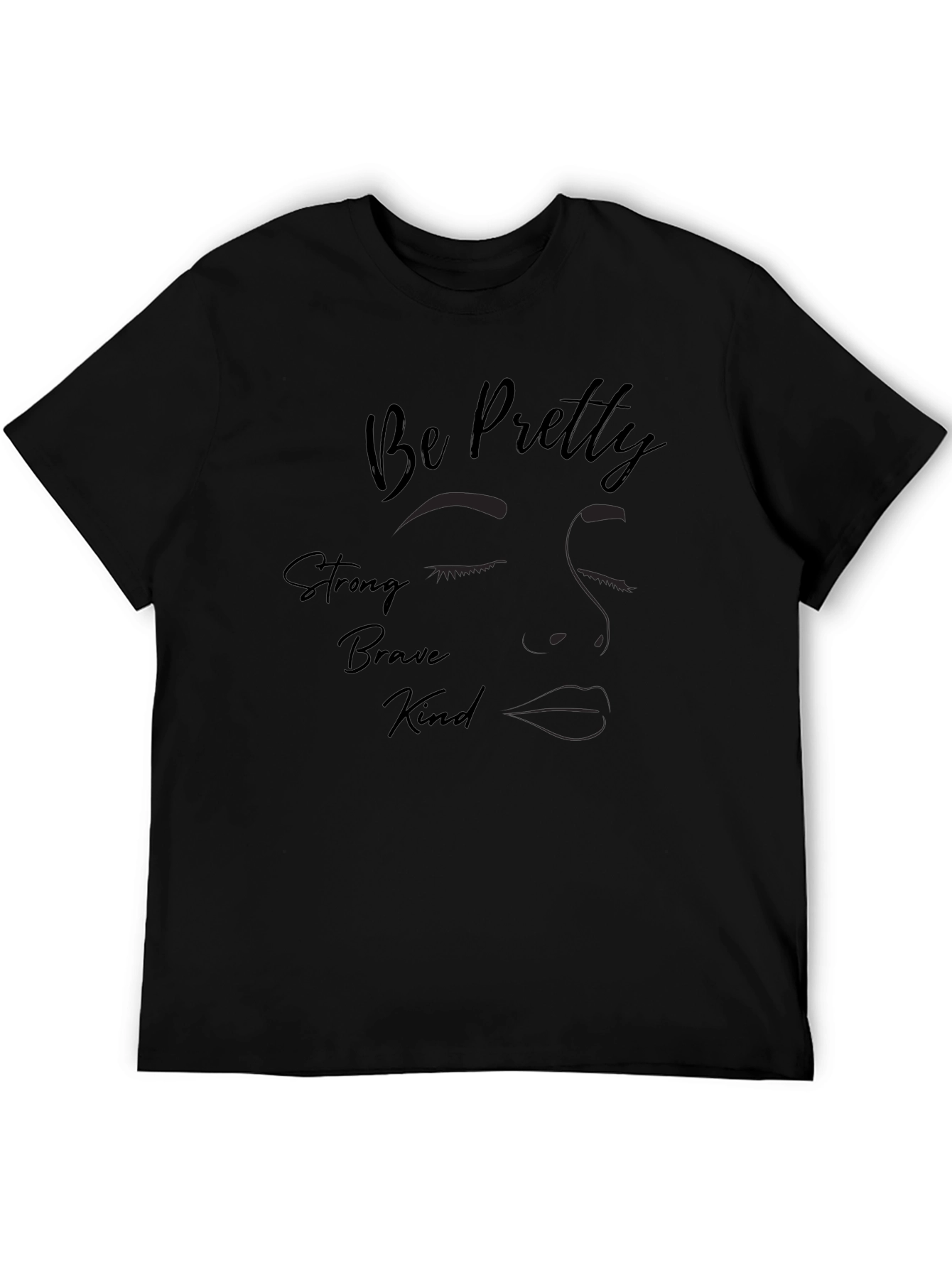 Be Pretty Strong Kind Brave T-Shirt