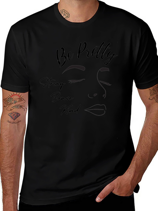 Be Pretty Strong Kind Brave T-Shirt