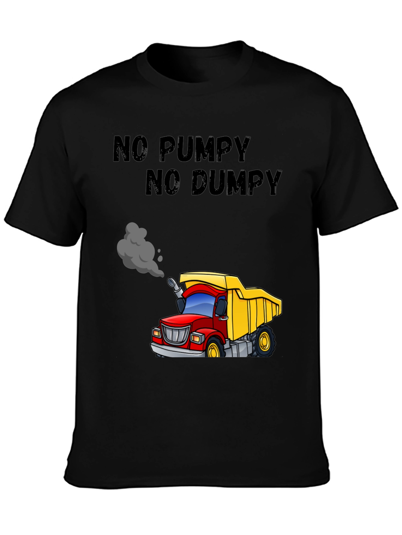 No Pumpy No Dumpy Cartoon Truck T-Shirt