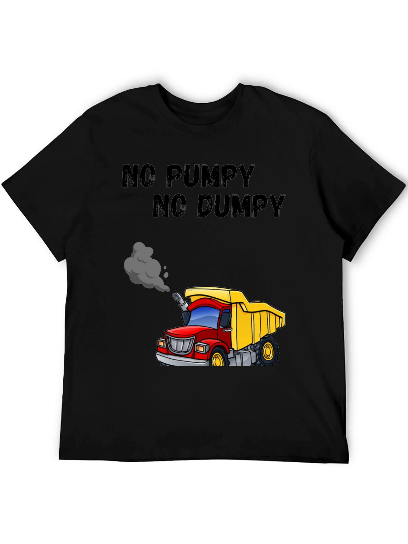 No Pumpy No Dumpy Cartoon Truck T-Shirt