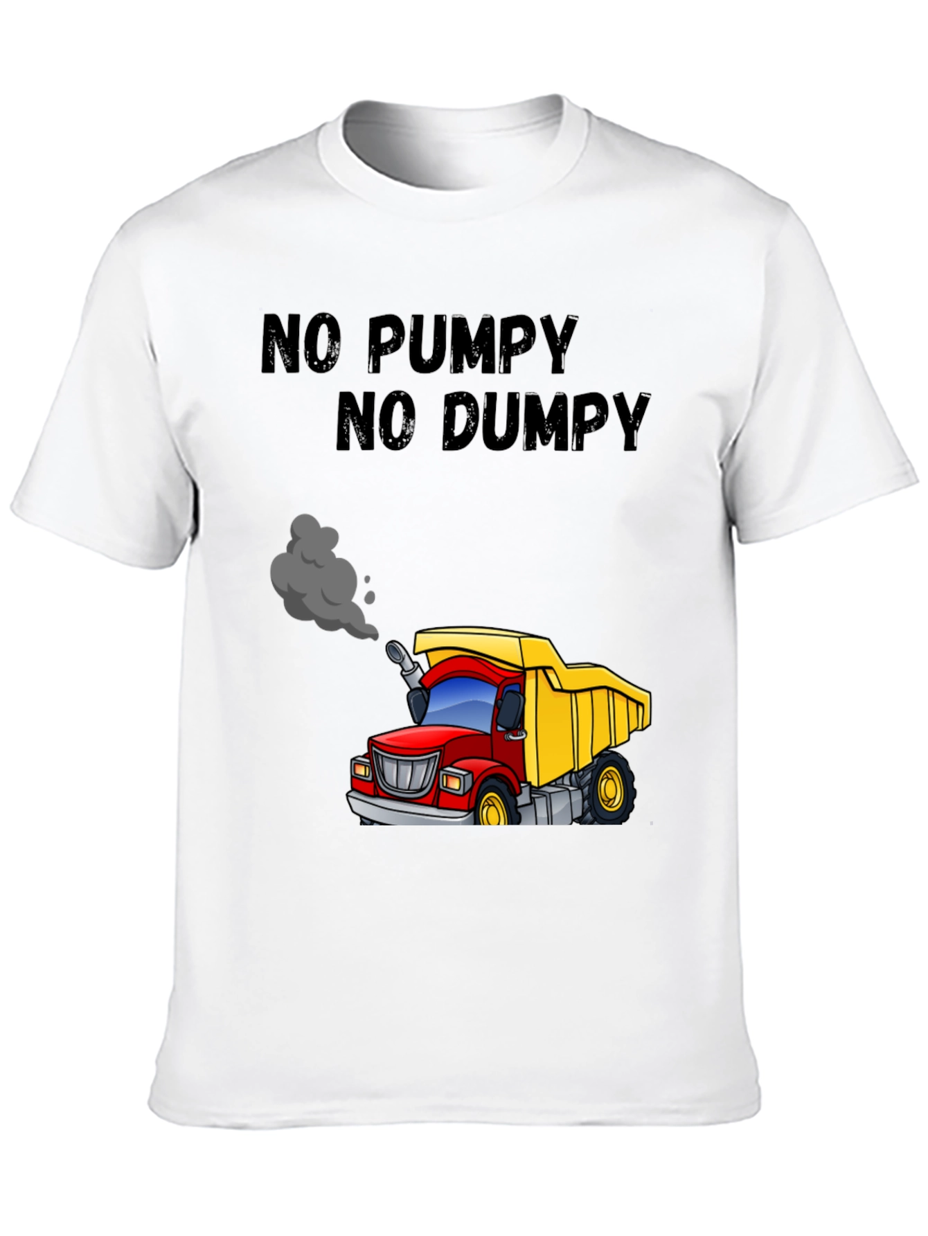 No Pumpy No Dumpy Cartoon Truck T-Shirt
