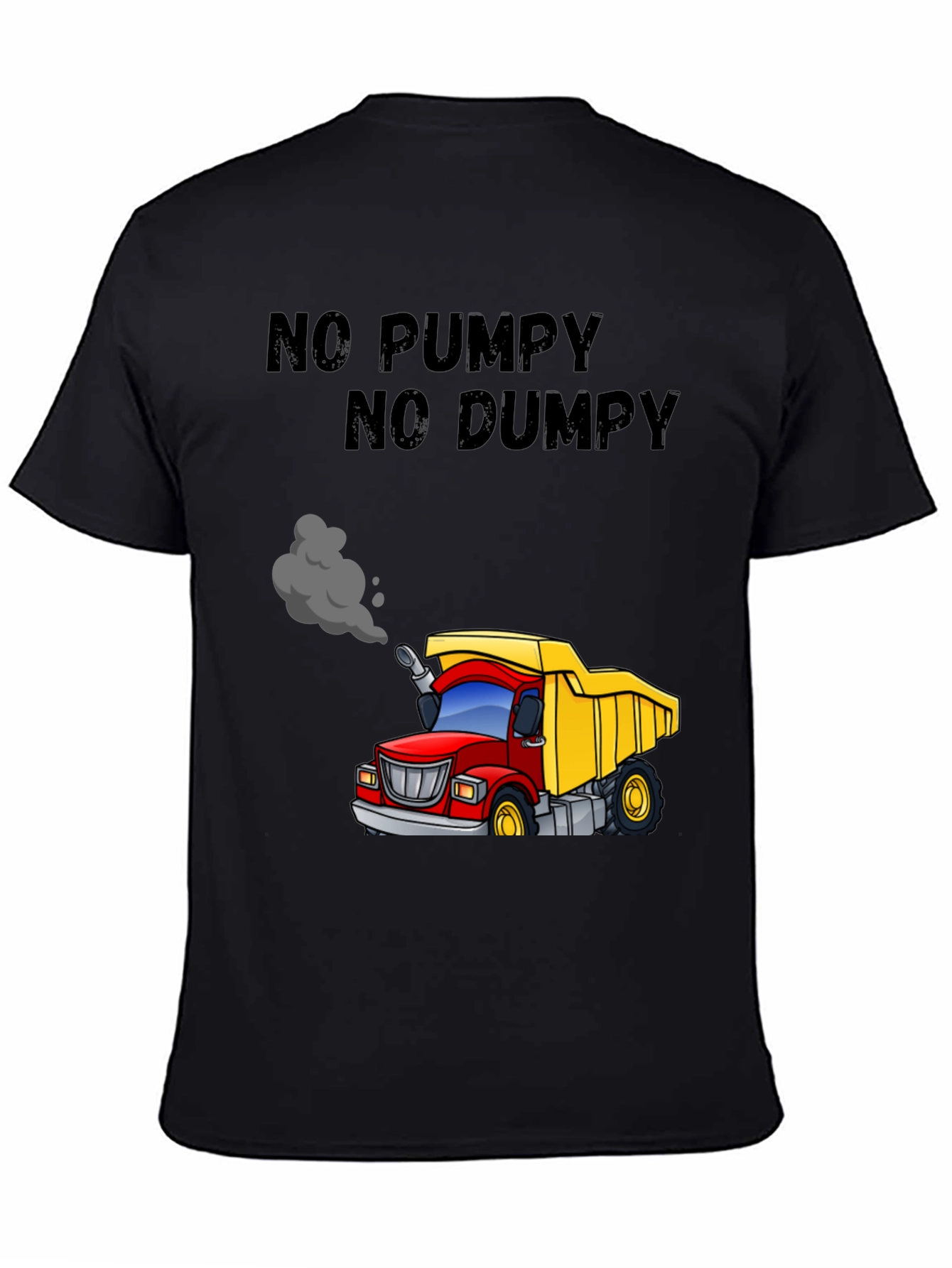 No Pumpy No Dumpy Cartoon Truck T-Shirt