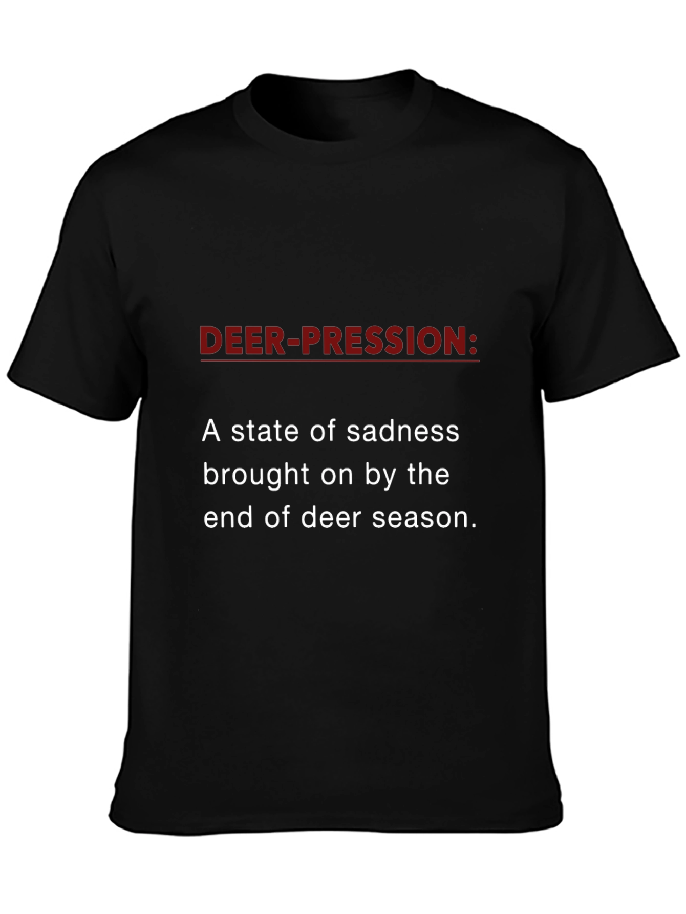 Deer-pression T-Shirt - Hunting Season Sadness