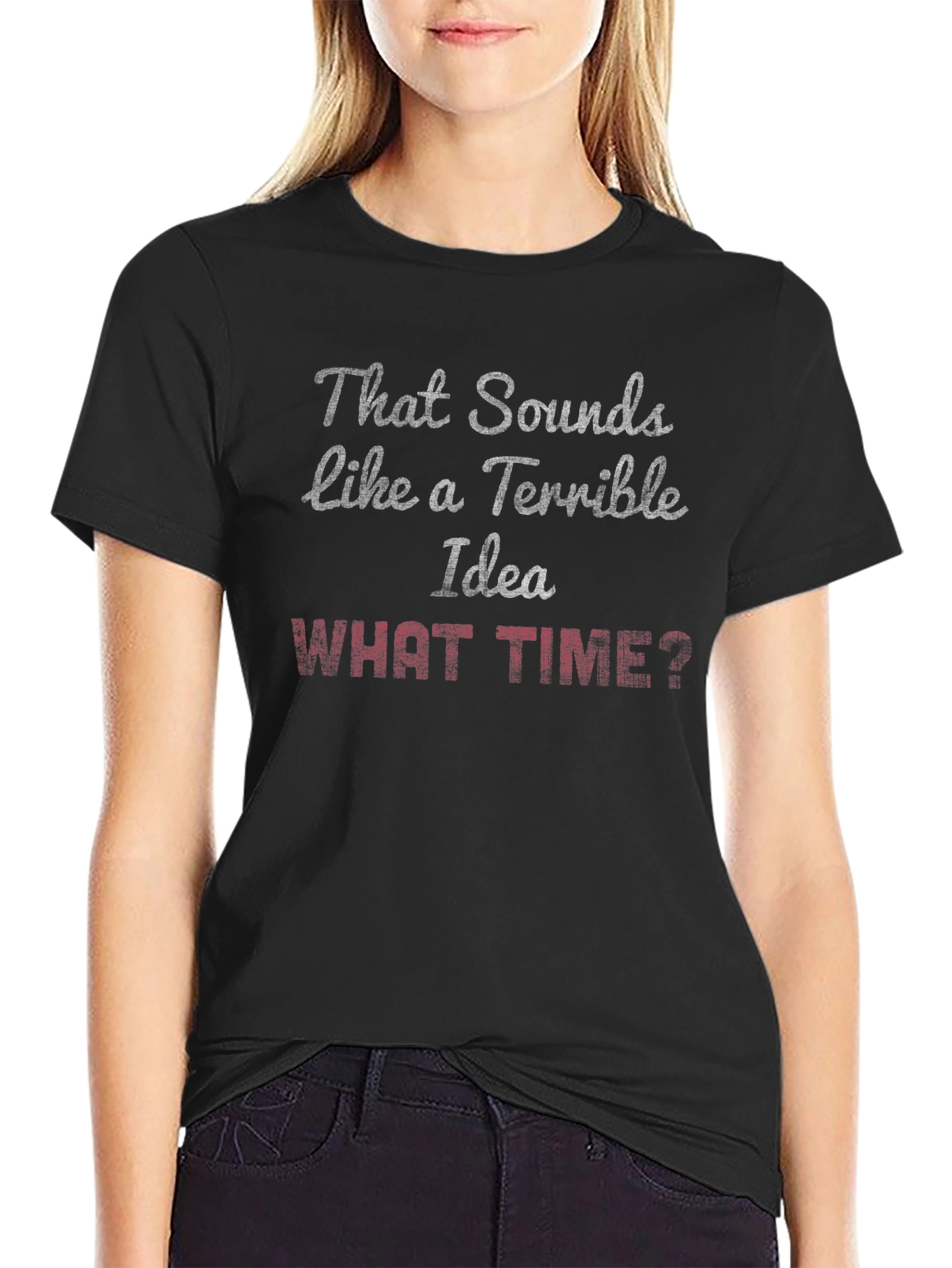 Terrible Idea? What Time? Graphic T-Shirt