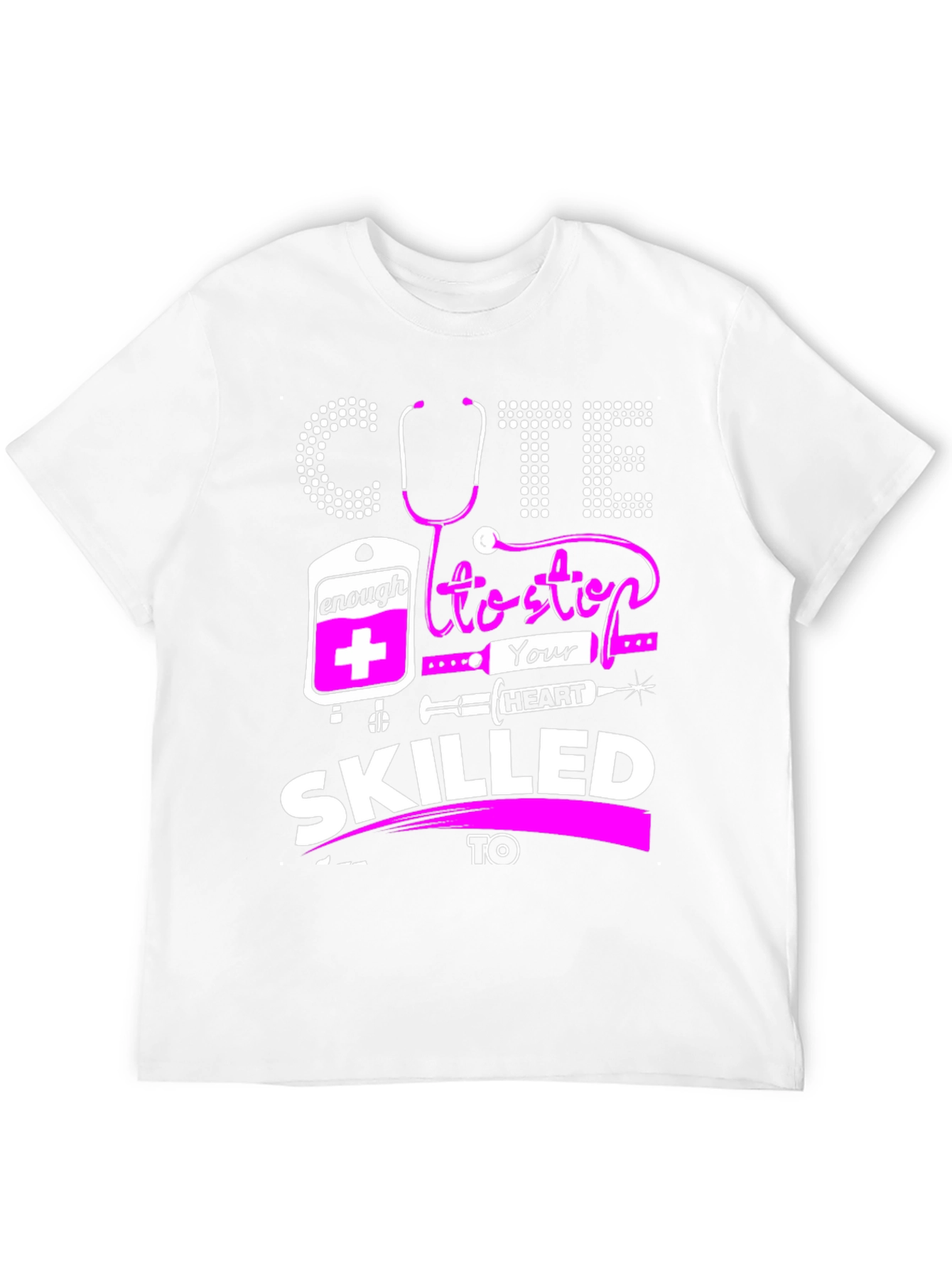 Cute Enough To Stop Your Heart T-Shirt