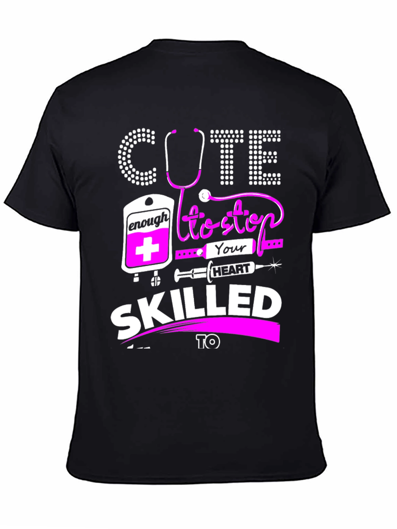 Cute Enough To Stop Your Heart T-Shirt