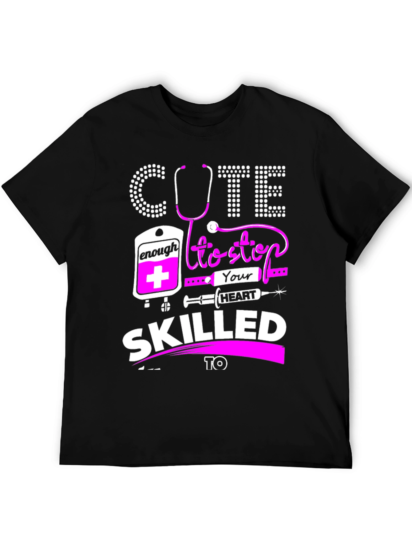 Cute Enough To Stop Your Heart T-Shirt