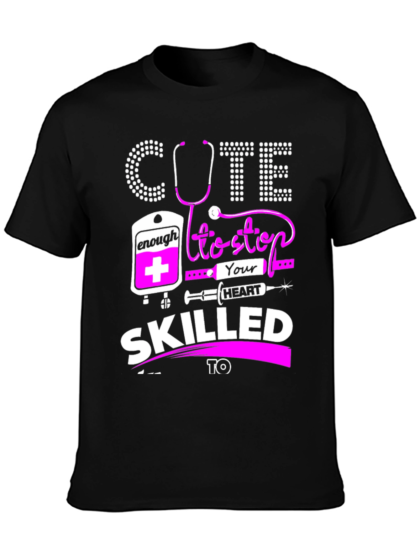 Cute Enough To Stop Your Heart T-Shirt