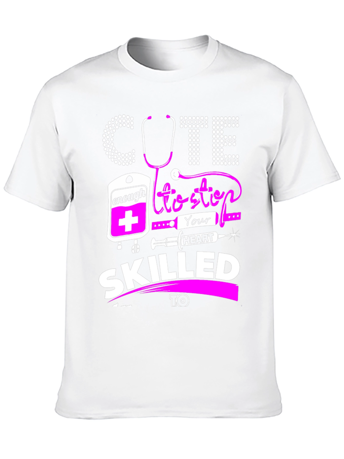 Cute Enough To Stop Your Heart T-Shirt