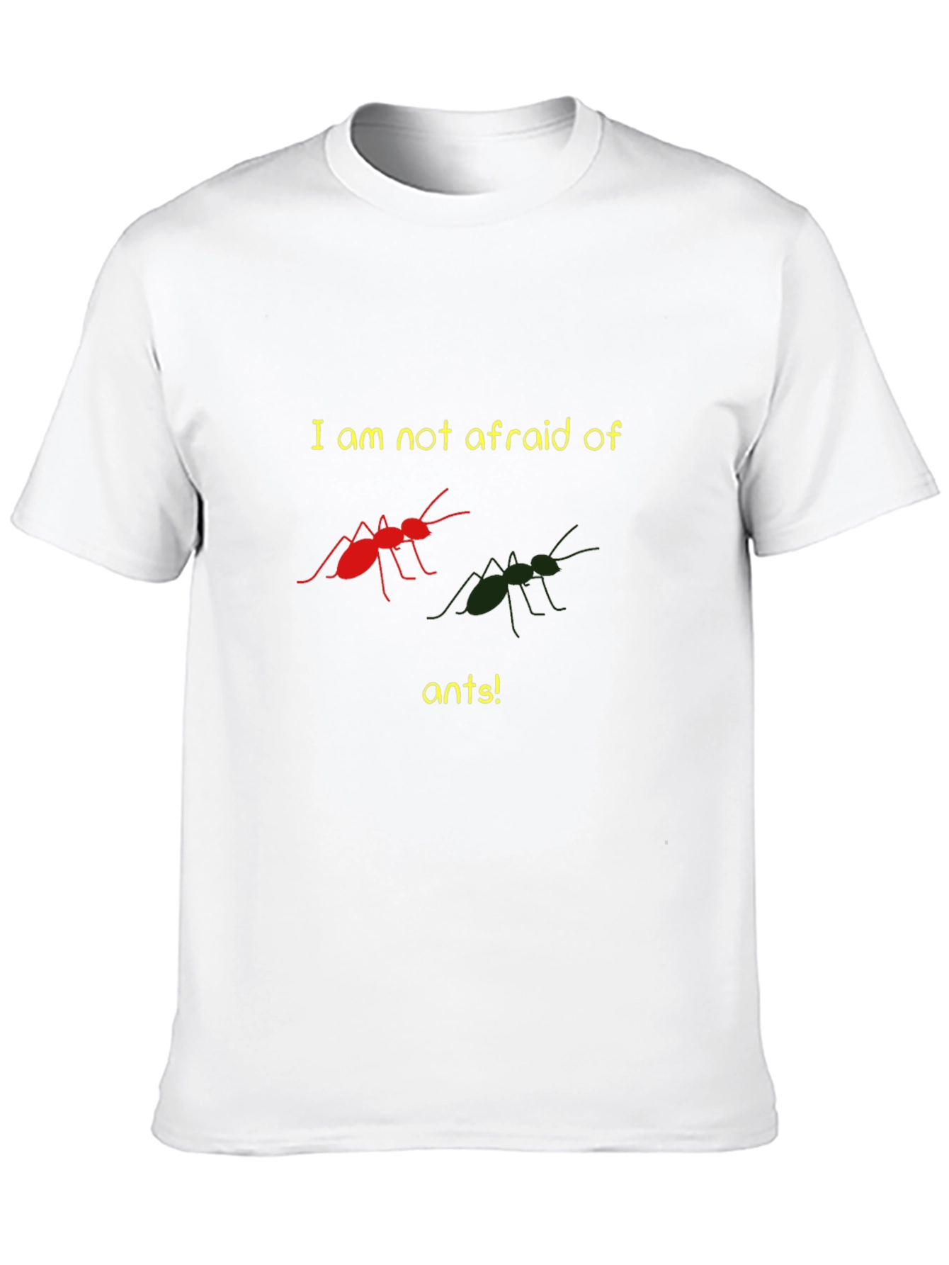 Funny Ant Lover T-Shirt - Im Not Afraid!