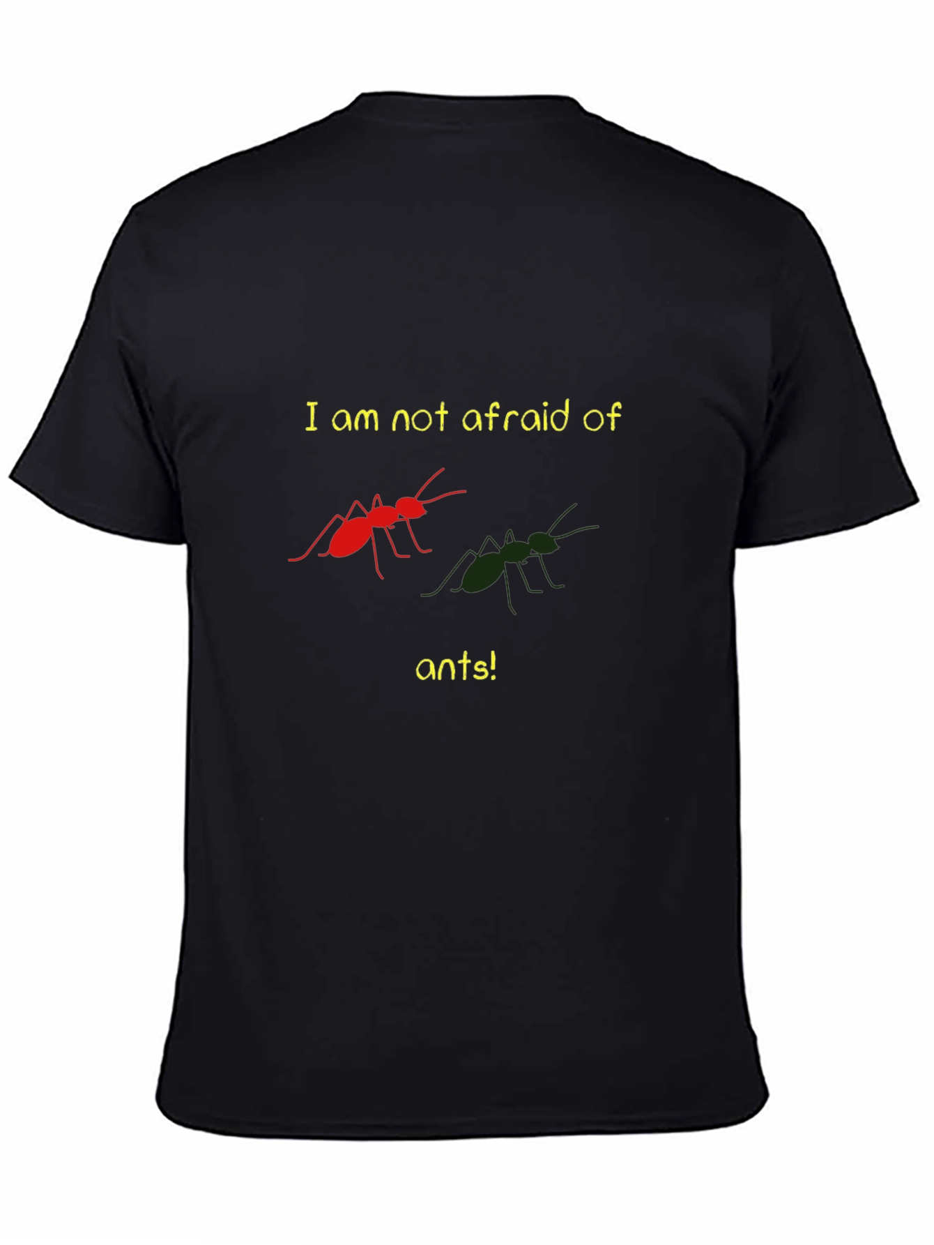 Funny Ant Lover T-Shirt - Im Not Afraid!