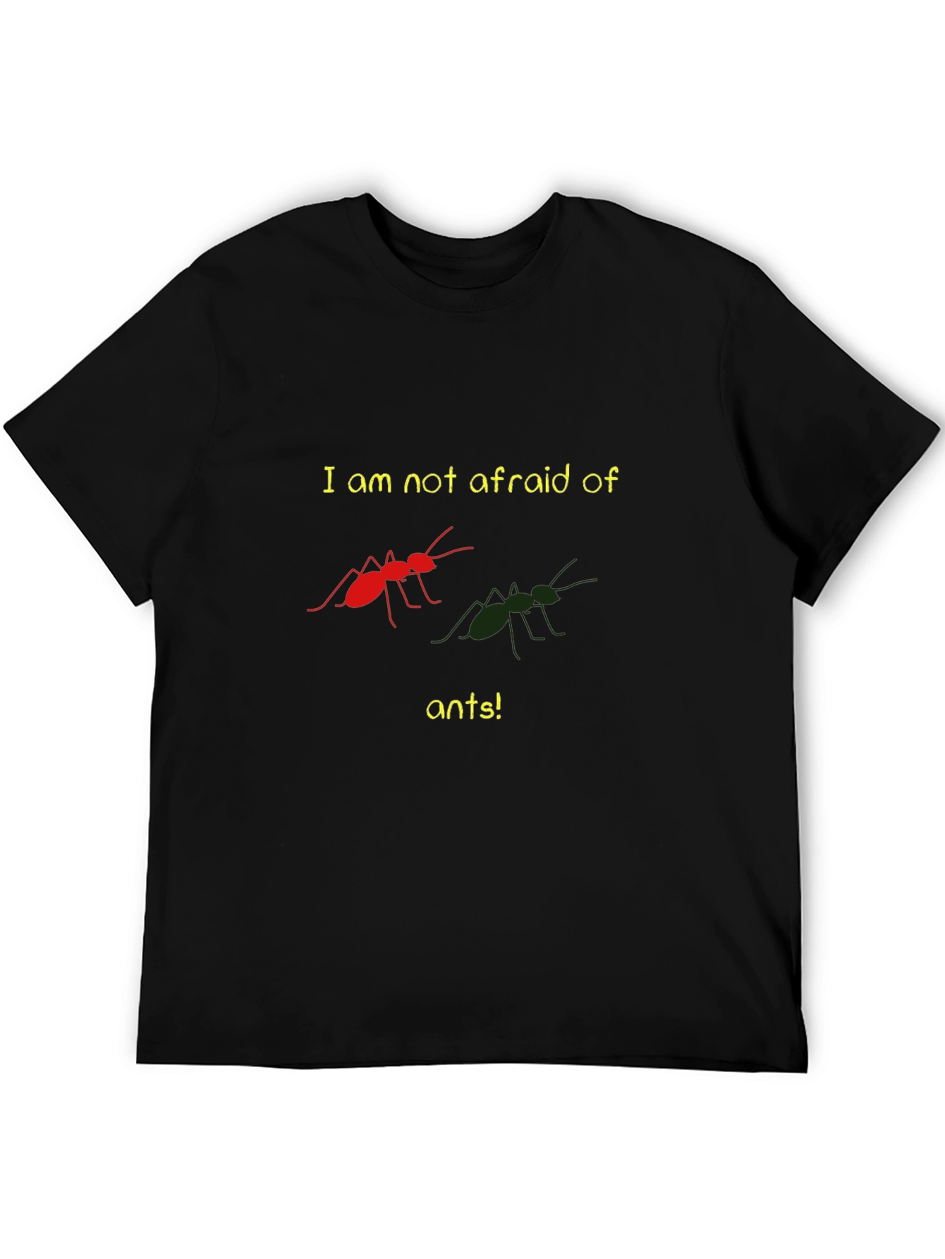Funny Ant Lover T-Shirt - Im Not Afraid!