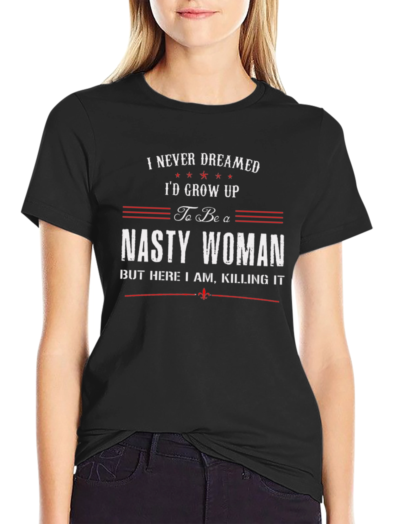 Nasty Woman T-Shirt - Feminist Empowerment Tee