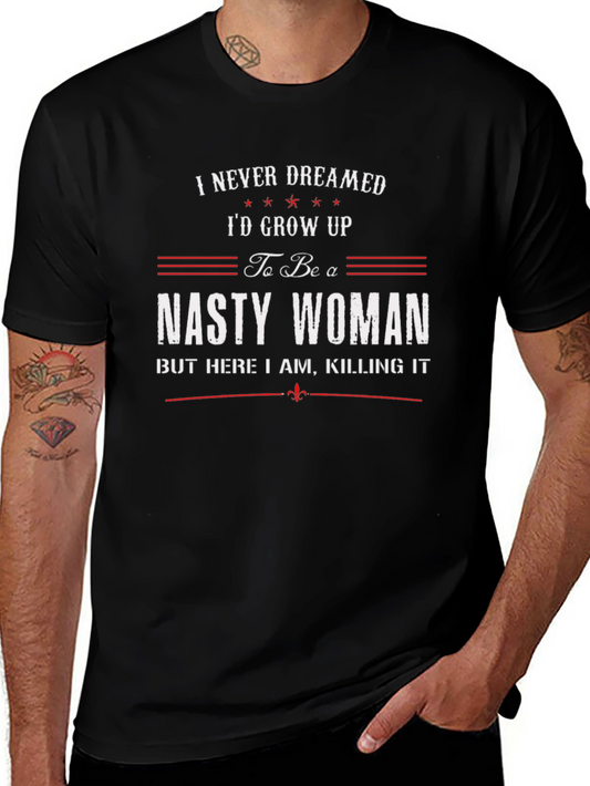 Nasty Woman T-Shirt - Feminist Empowerment Tee