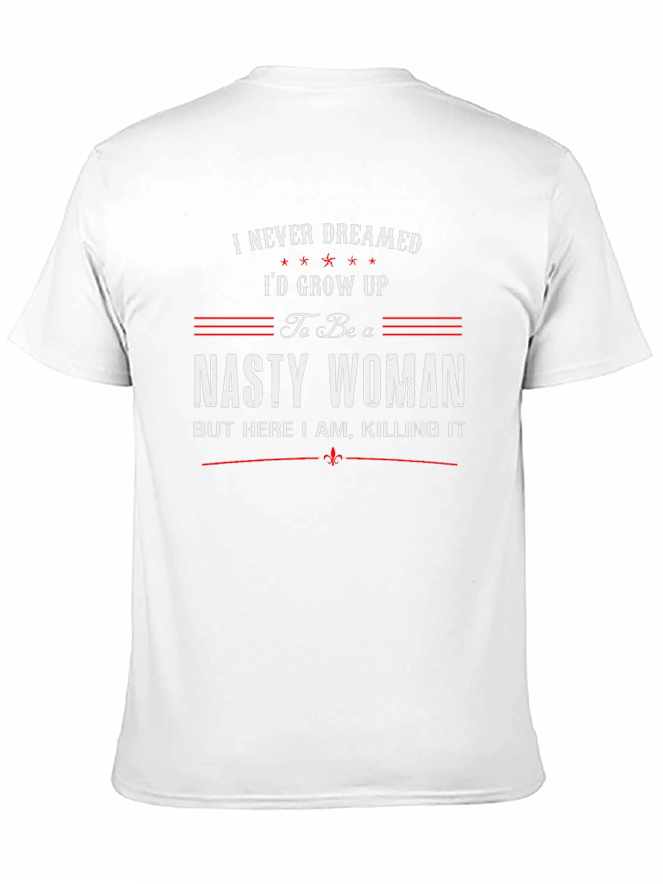 Nasty Woman T-Shirt - Feminist Empowerment Tee