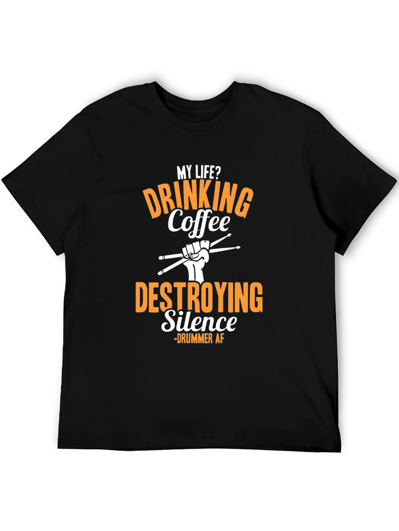 Drummer AF T-Shirt - Drinking Coffee Destroying Silence