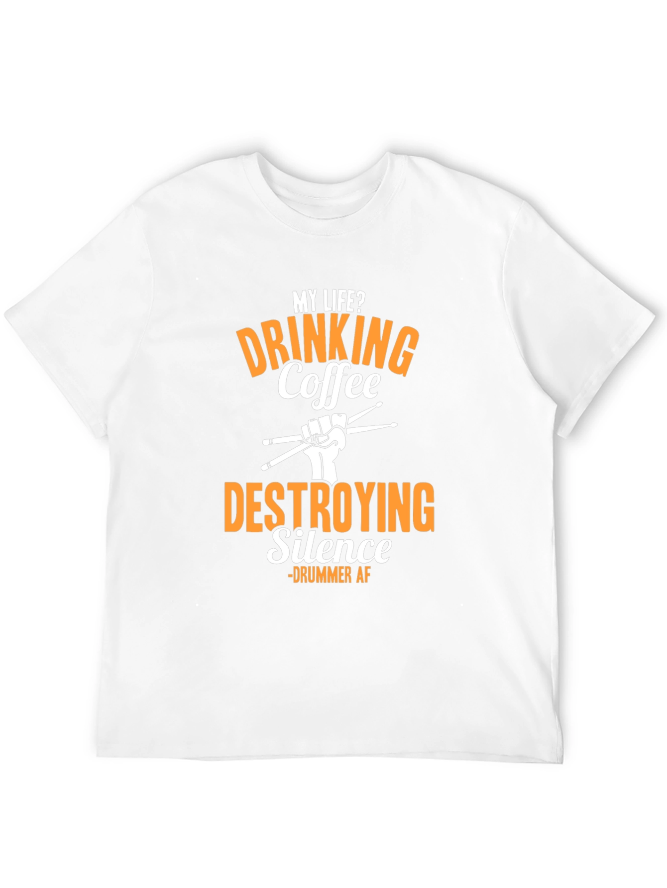 Drummer AF T-Shirt - Drinking Coffee Destroying Silence