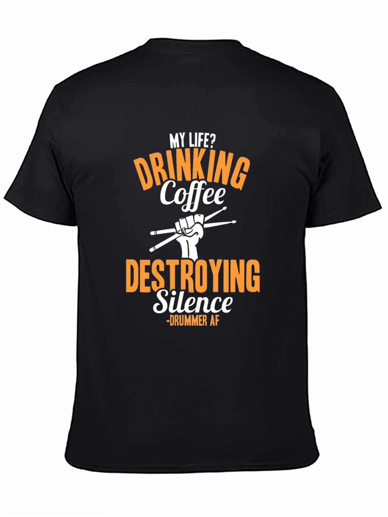 Drummer AF T-Shirt - Drinking Coffee Destroying Silence