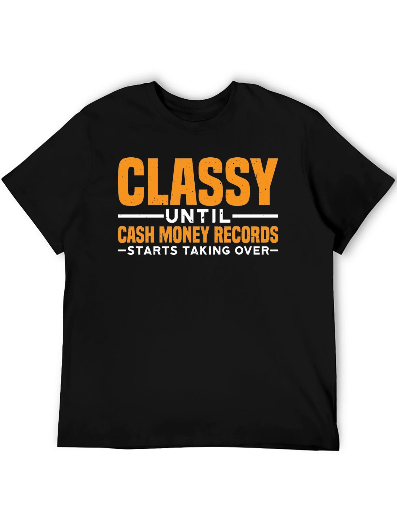 Classy Until Cash Money Records T-Shirt