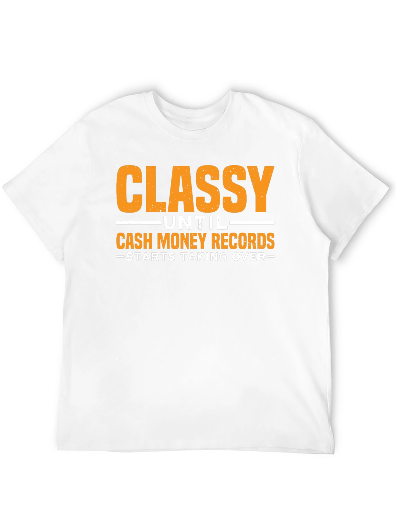 Classy Until Cash Money Records T-Shirt