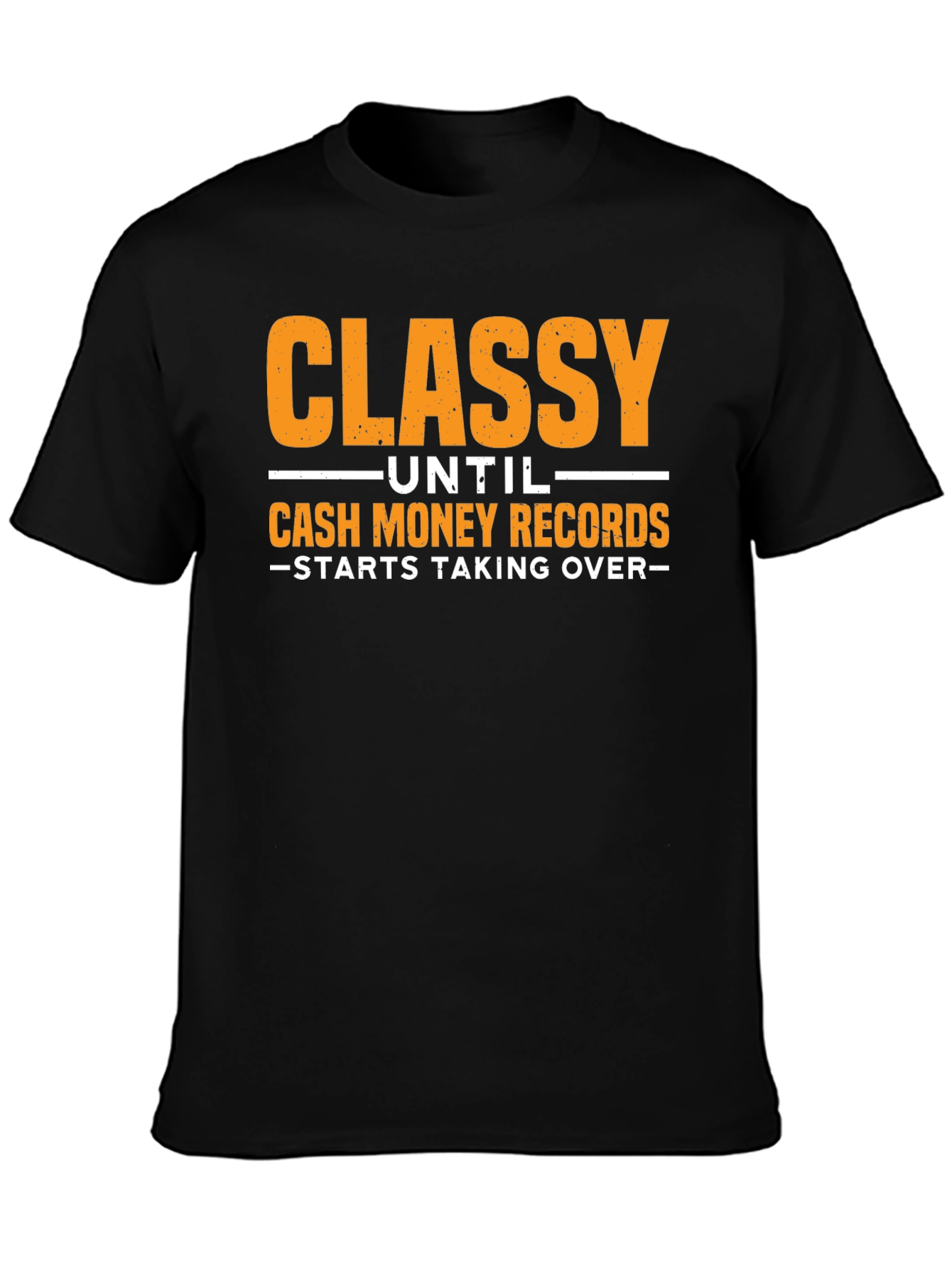 Classy Until Cash Money Records T-Shirt