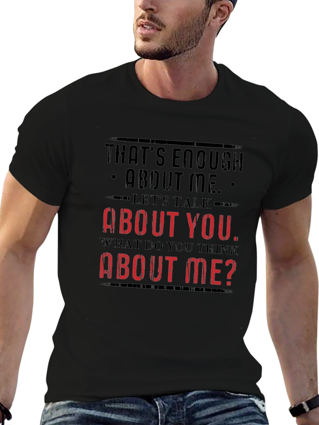 Funny Sarcastic T-Shirt - Enough About Me
