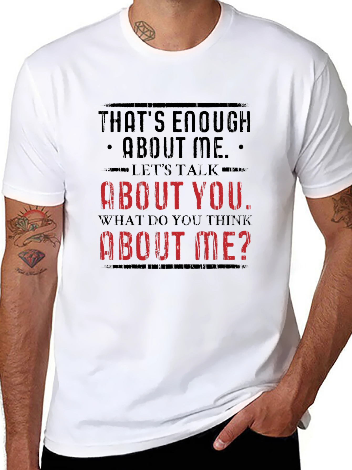 Funny Sarcastic T-Shirt - Enough About Me