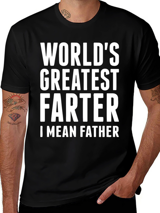 Worlds Greatest Farter I Mean Father - Funny T-Shirt