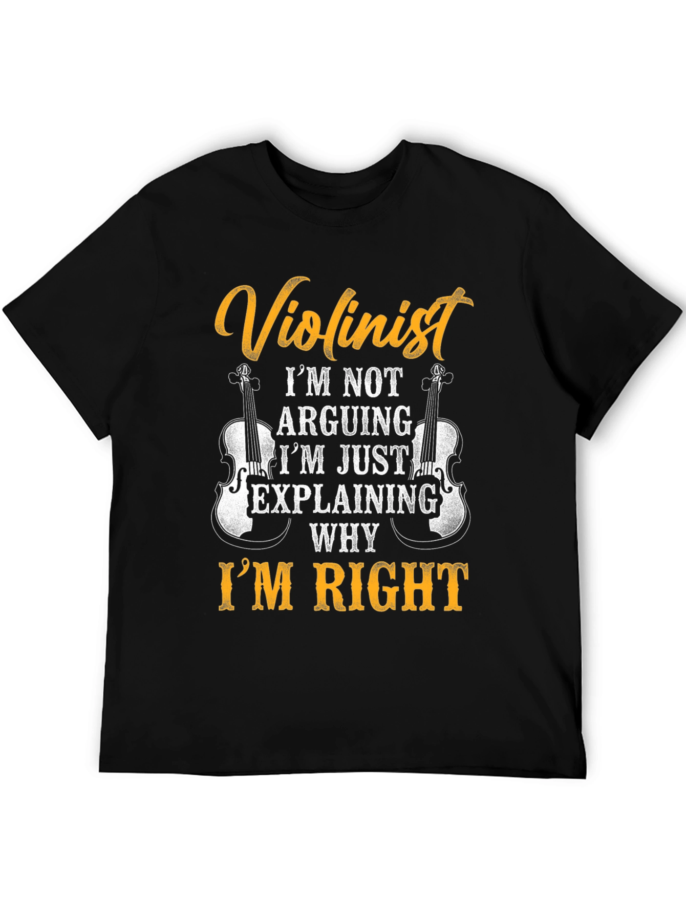 Violinist T-Shirt - Im Not Arguing Im Explaining