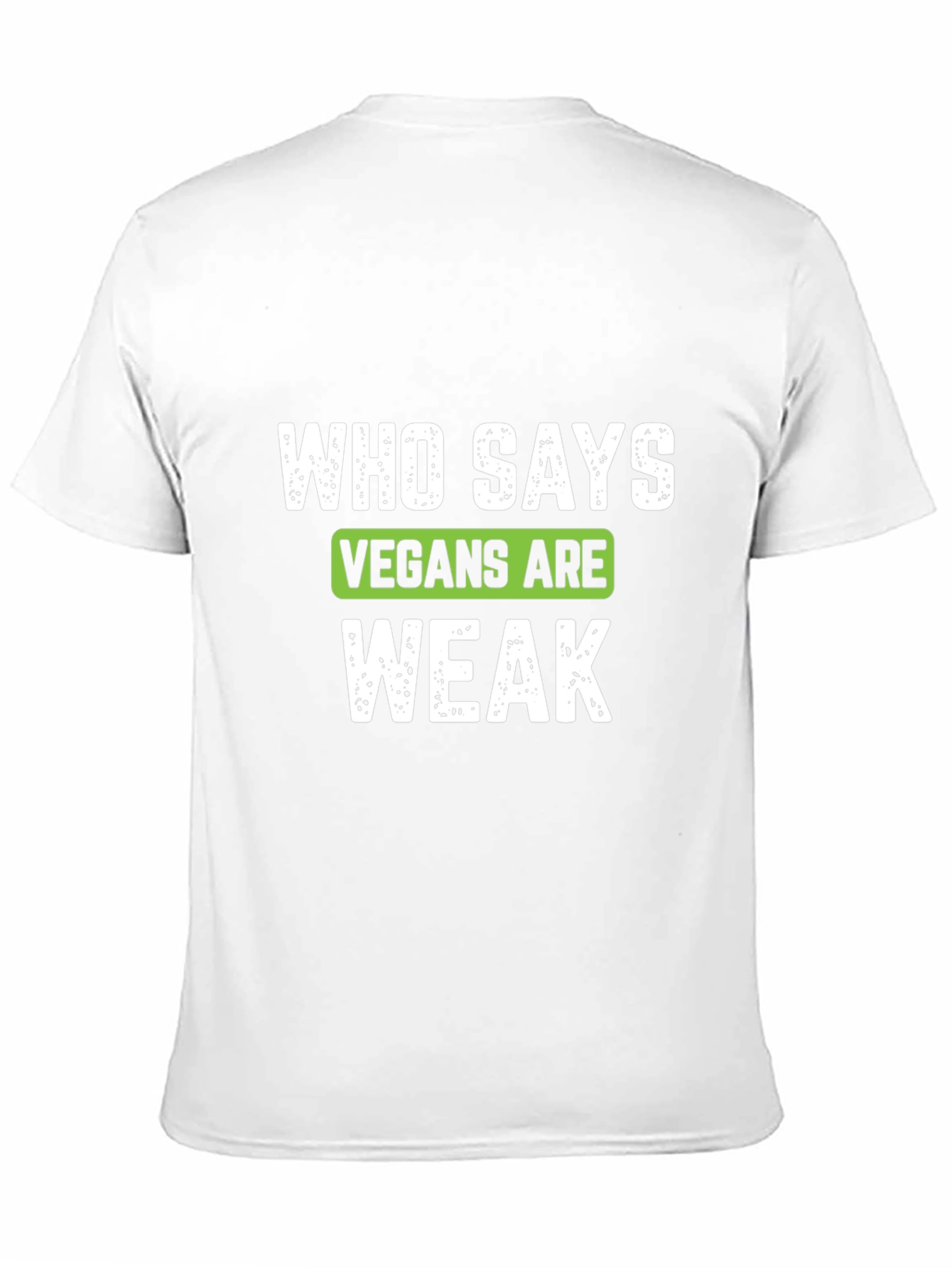 Vegan Strong T-Shirt - Who Says Vegans Are Weak?