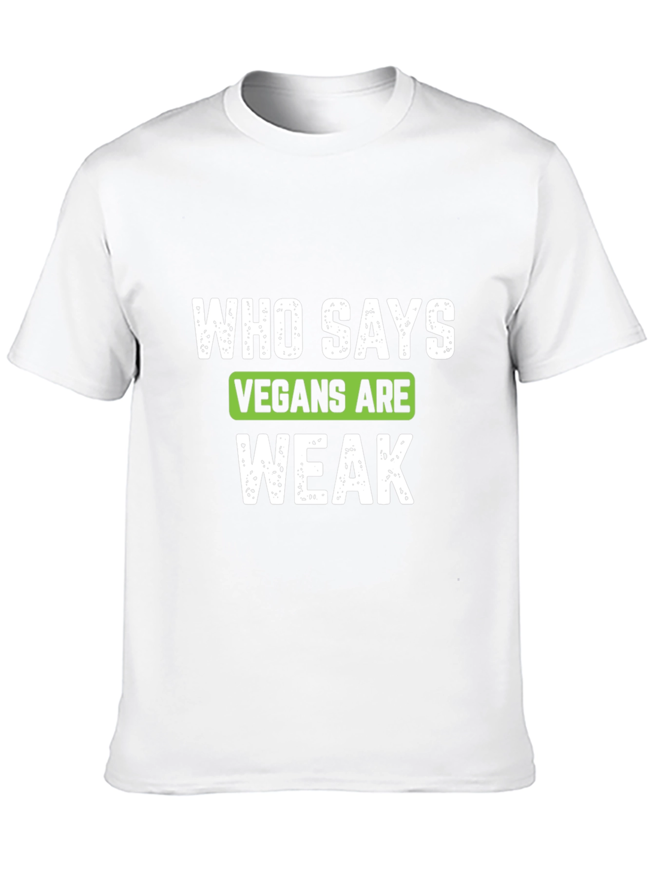 Vegan Strong T-Shirt - Who Says Vegans Are Weak?