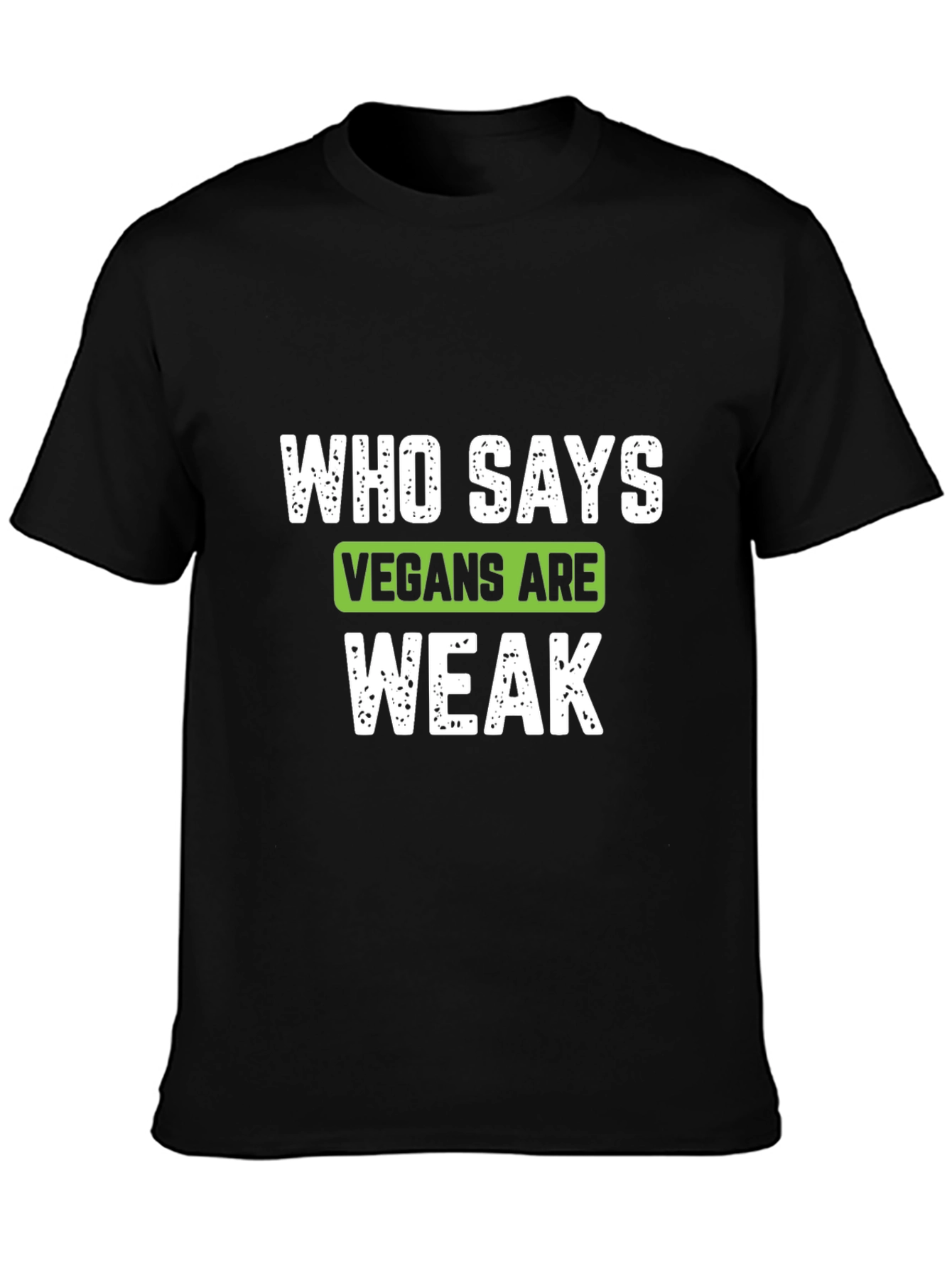 Vegan Strong T-Shirt - Who Says Vegans Are Weak?