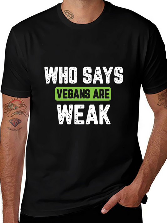 Vegan Strong T-Shirt - Who Says Vegans Are Weak?