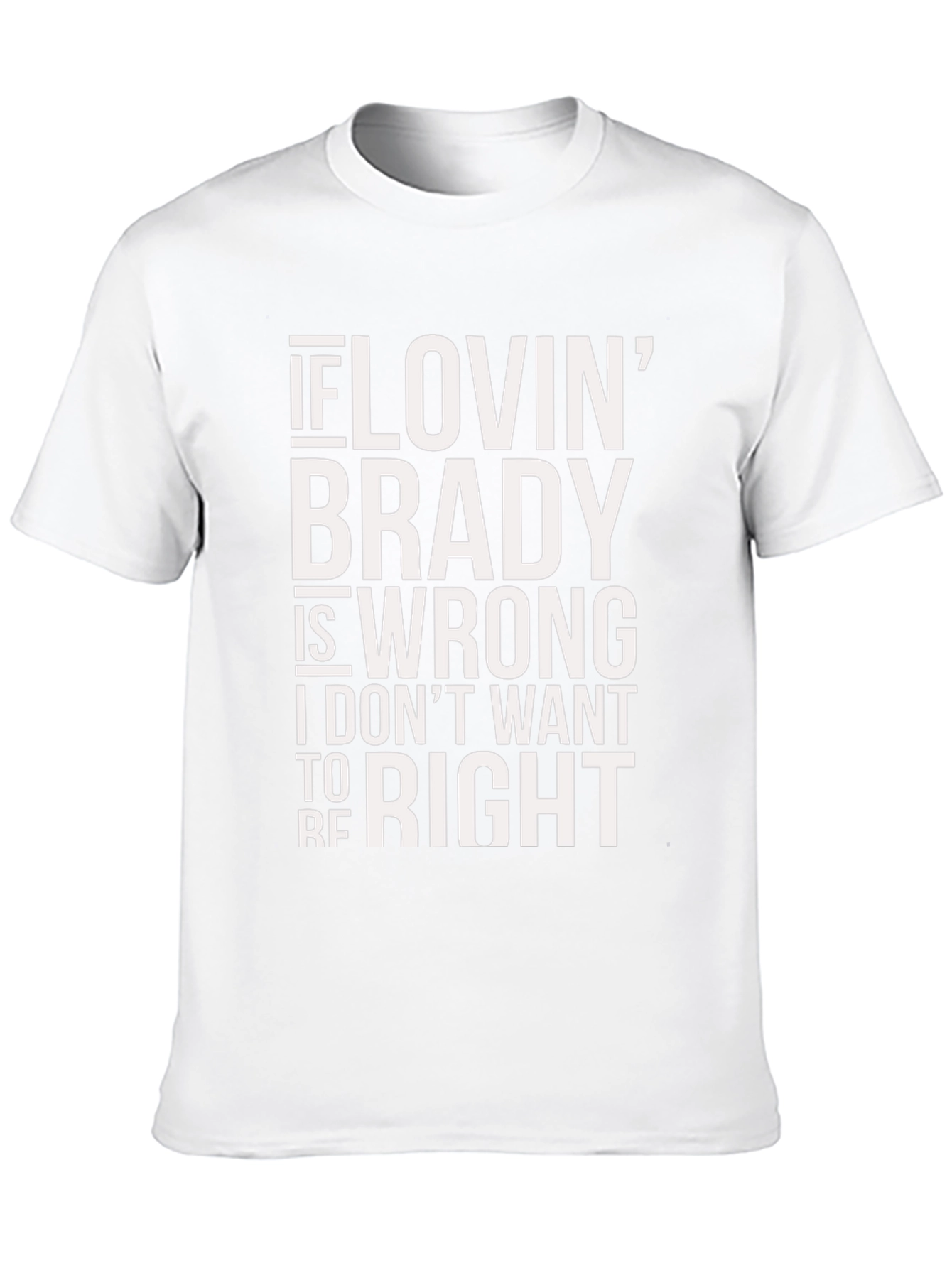 Lovin Brady T-Shirt - Fan Apparel