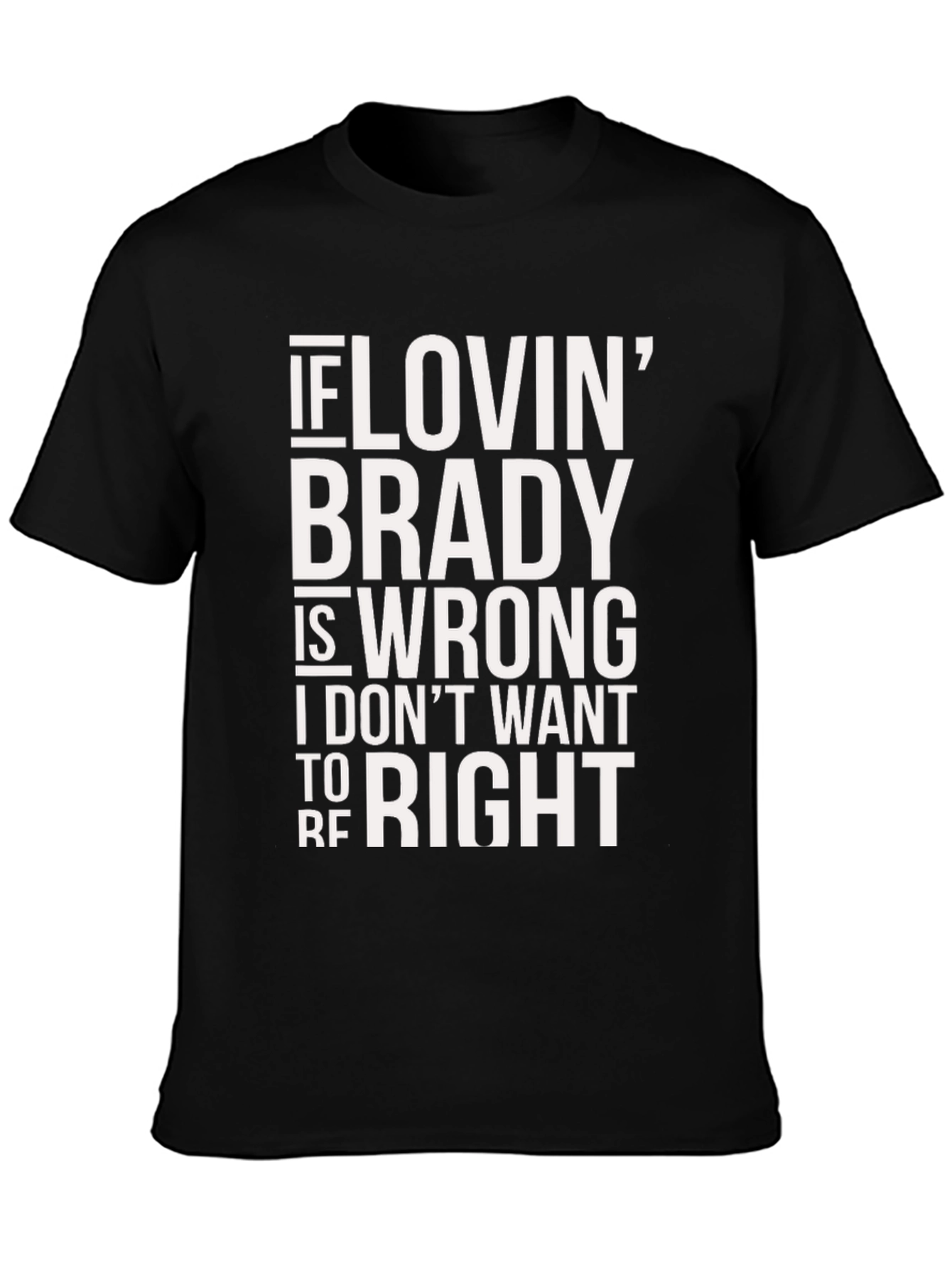 Lovin Brady T-Shirt - Fan Apparel