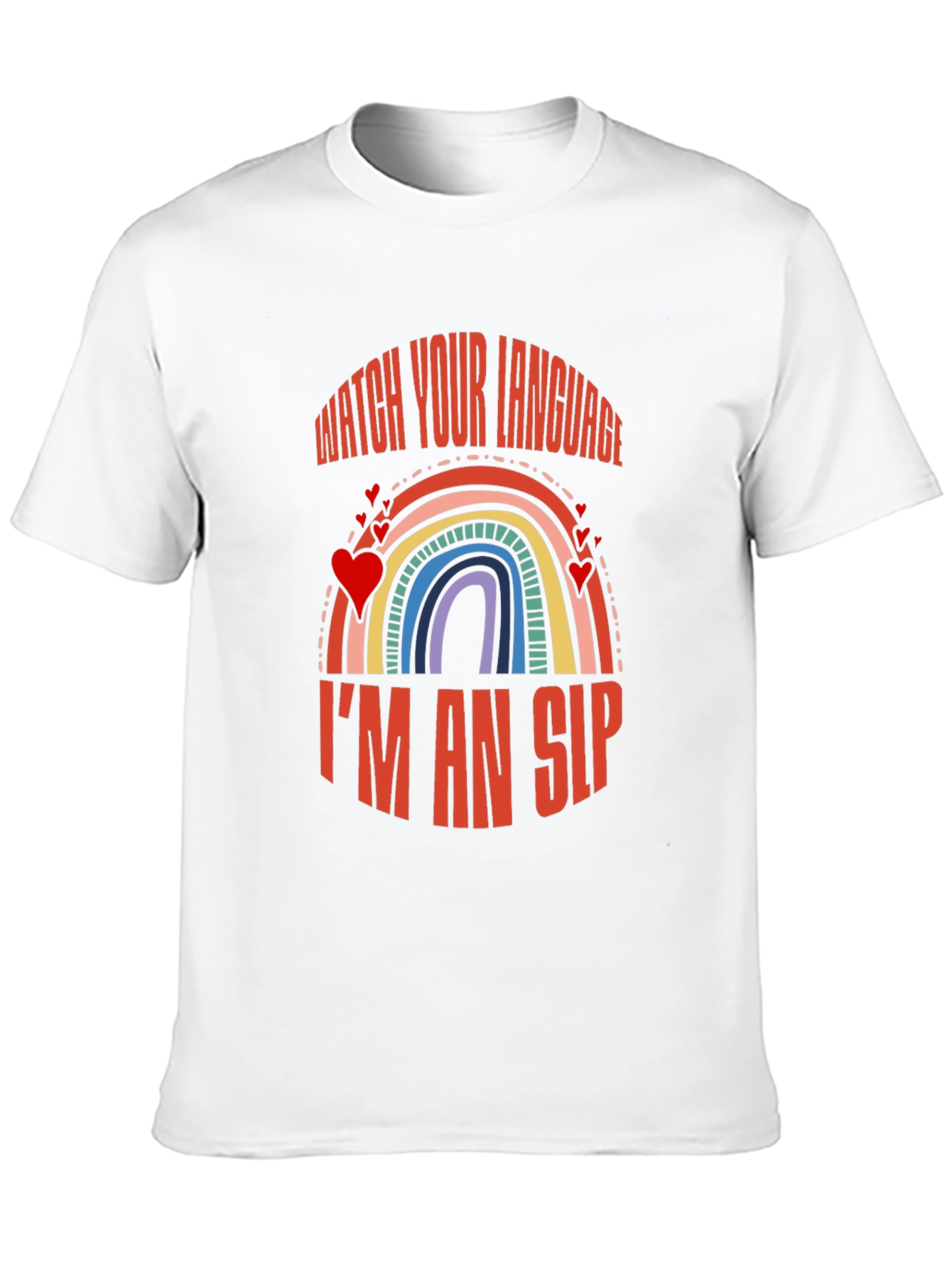 Watch Your Language Im an SLP Rainbow T-Shirt