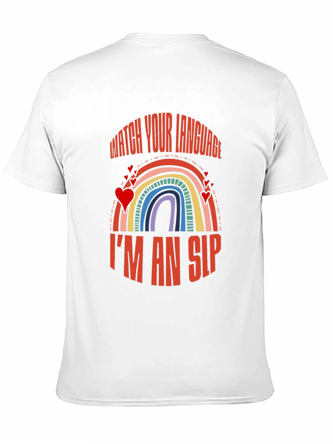 Watch Your Language Im an SLP Rainbow T-Shirt