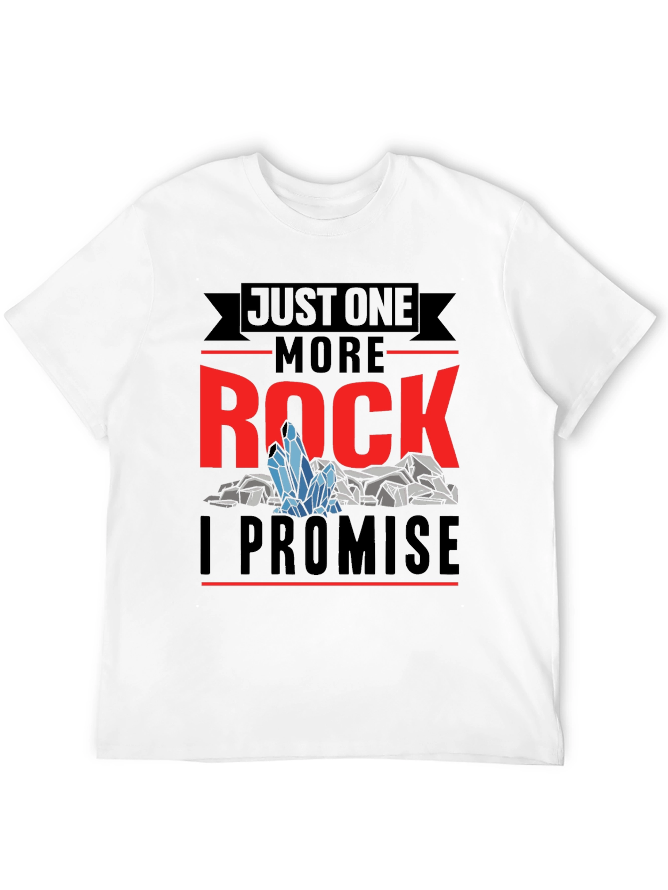 Just One More Rock Promise Graphic T-Shirt