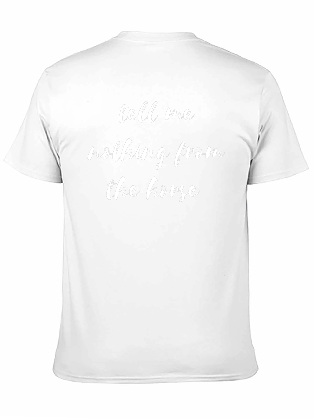 Tell Me Nothing From the Horse Novelty T-Shirt
