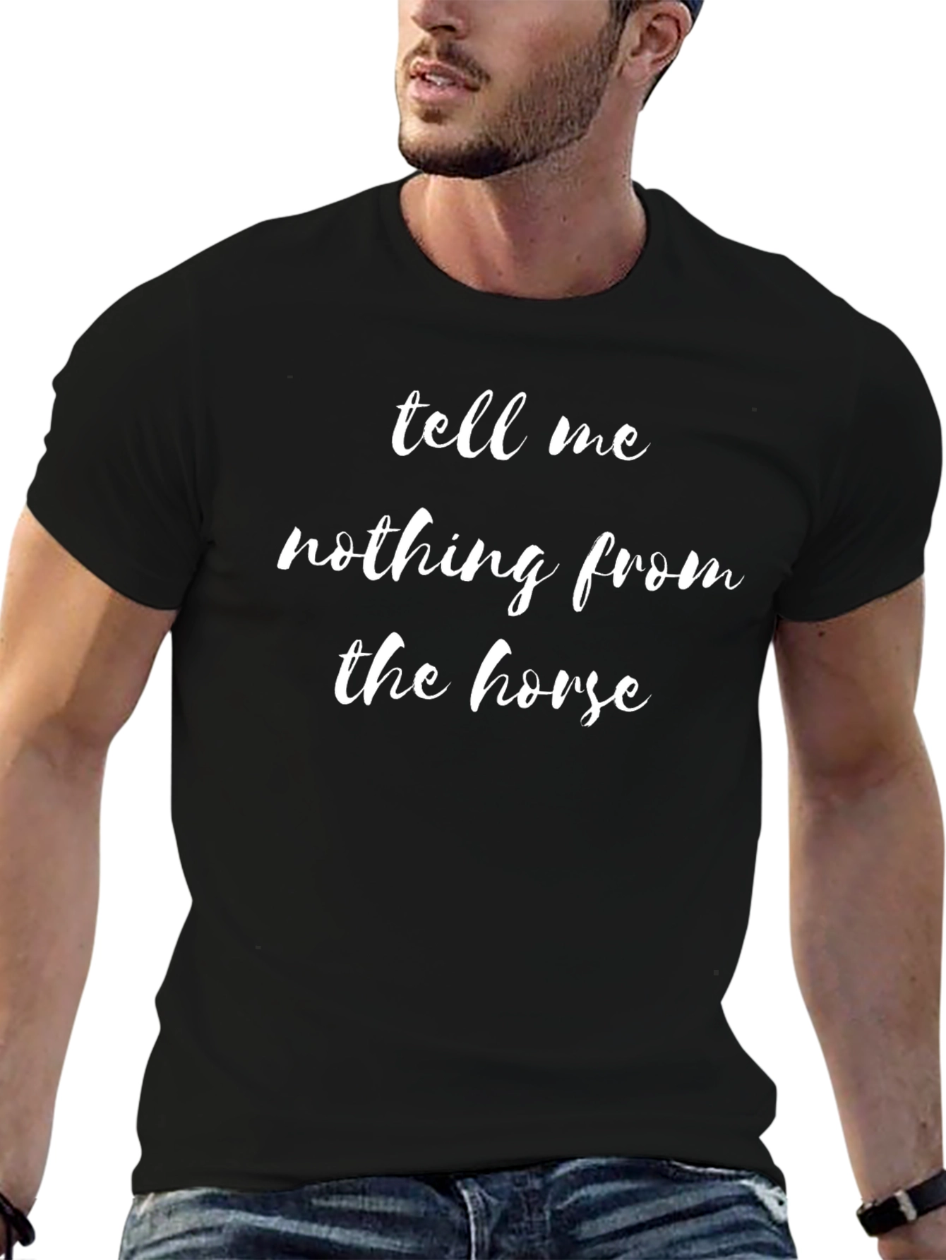 Tell Me Nothing From the Horse Novelty T-Shirt
