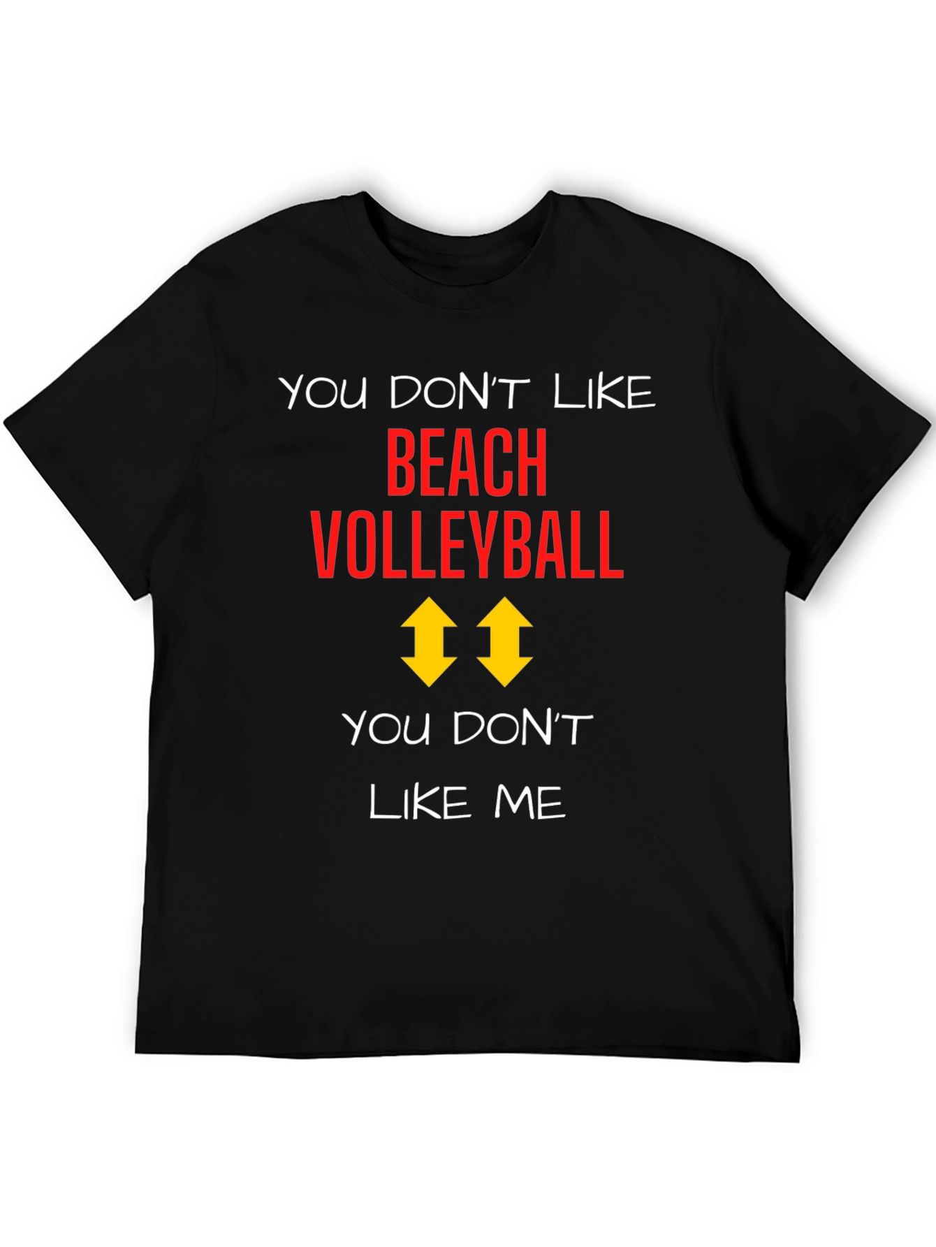 Beach Volleyball T-Shirt: You Dont Like Me