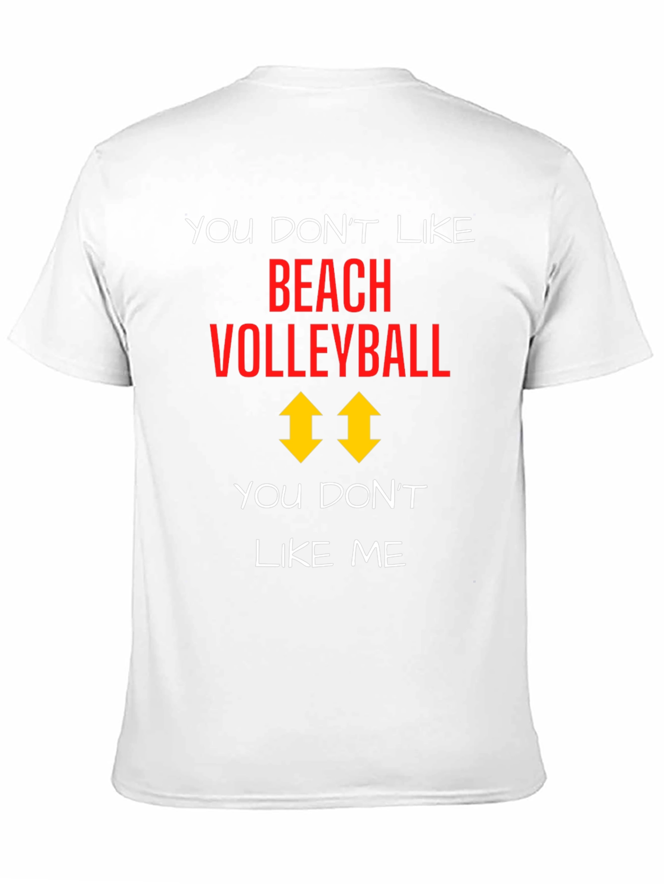 Beach Volleyball T-Shirt: You Dont Like Me